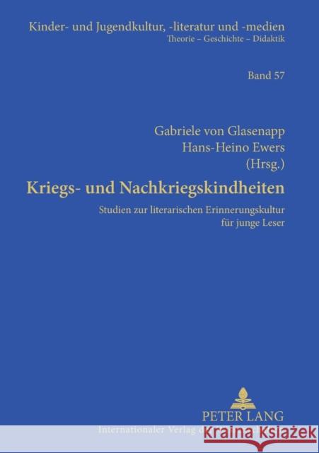 Kriegs- Und Nachkriegskindheiten: Studien Zur Literarischen Erinnerungskultur Fuer Junge Leser Von Glasenapp, Gabriele 9783631574560