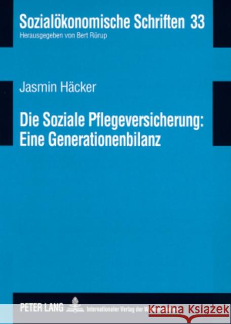 Die Soziale Pflegeversicherung: Eine Generationenbilanz Rürup, Bert 9783631574577