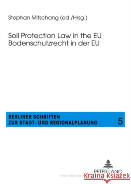 Soil Protection Law in the Eu- Bodenschutzrecht in Der Eu Mitschang, Stephan 9783631574614 Peter Lang AG