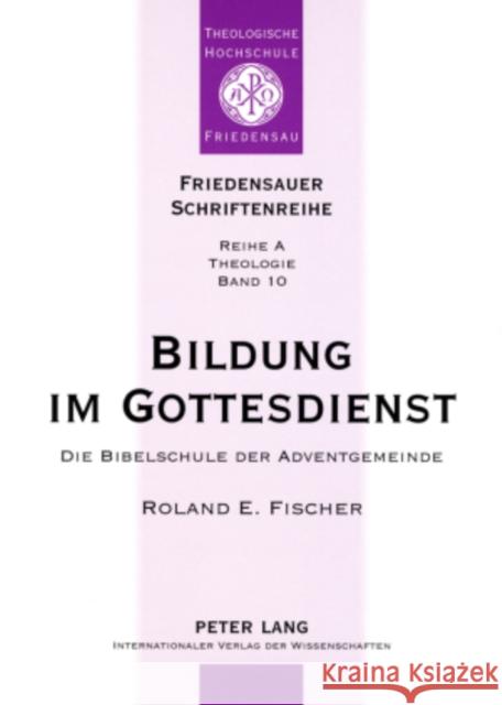 Bildung Im Gottesdienst: Die Bibelschule Der Adventgemeinde Gerhardt, Johann 9783631574782