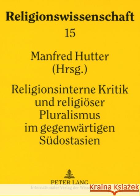 Religionsinterne Kritik Und Religioeser Pluralismus Im Gegenwaertigen Suedostasien Hutter, Manfred 9783631575000