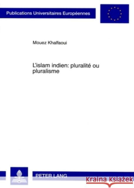 L'Islam Indien: Pluralité Ou Pluralisme: Le Cas d'Al-Fatāwā Al-Hindiyya Khalfaoui, Mouez 9783631575307 Peter Lang Gmbh, Internationaler Verlag Der W