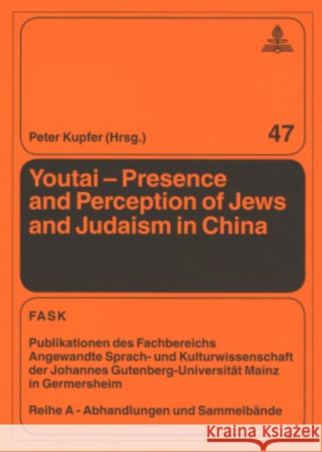 Youtai - Presence and Perception of Jews and Judaism in China Peter Kupfer   9783631575338 Peter Lang AG