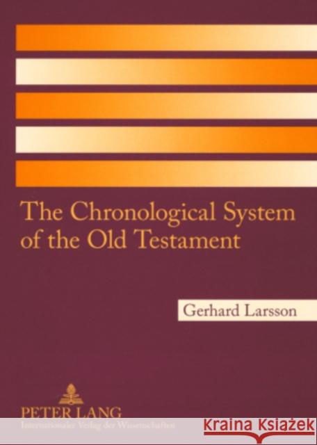 The Chronological System of the Old Testament Gerhard Larsson   9783631575468