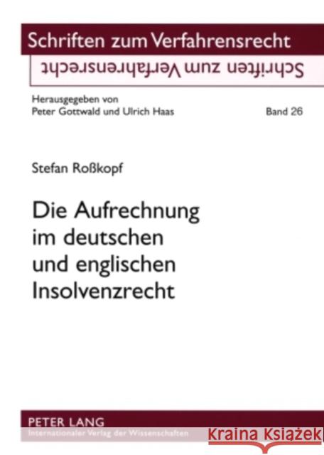 Die Aufrechnung Im Deutschen Und Englischen Insolvenzrecht: Eine Rechtsvergleichende Untersuchung Haas, Ulrich 9783631575727 Lang, Peter, Gmbh, Internationaler Verlag Der