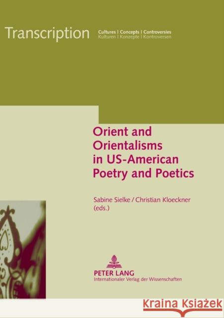 Orient and Orientalisms in Us-American Poetry and Poetics Sielke, Sabine 9783631576083