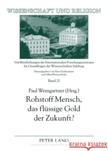 Rohstoff Mensch, Das Fluessige Gold Der Zukunft?: Ist Ethik Privatisierbar? Universität Salzburg 9783631576113 Peter Lang Gmbh, Internationaler Verlag Der W