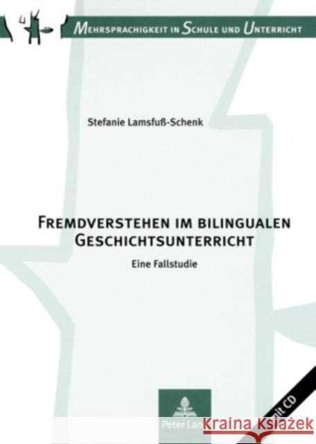 Fremdverstehen Im Bilingualen Geschichtsunterricht: Eine Fallstudie Wolff, Dieter 9783631576458