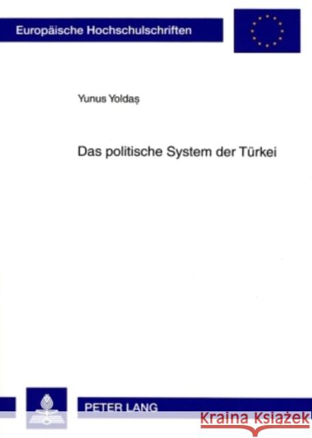 Das Politische System Der Tuerkei Yoldas, Yunus 9783631576830 Peter Lang Gmbh, Internationaler Verlag Der W