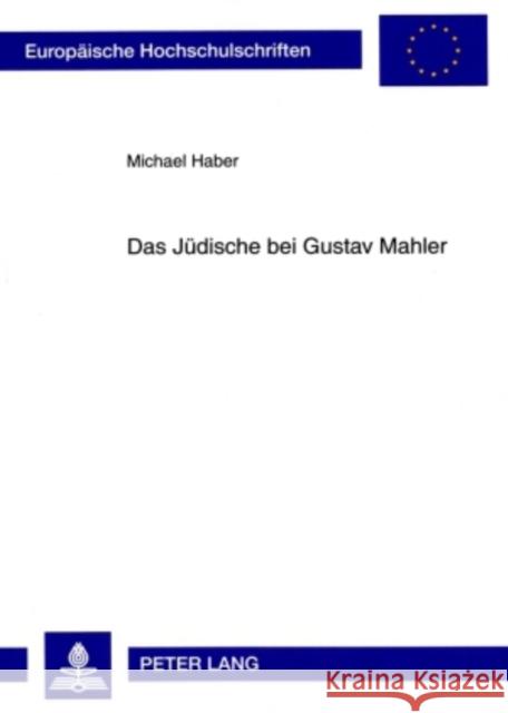 Das Juedische Bei Gustav Mahler Haber, Michael 9783631576977 Peter Lang Gmbh, Internationaler Verlag Der W