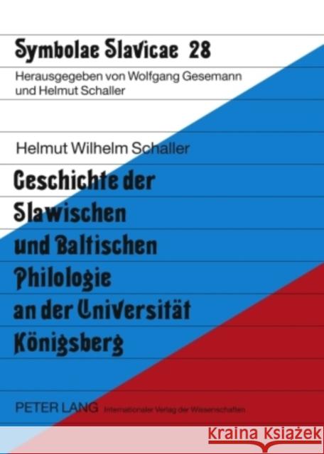 Geschichte Der Slawischen Und Baltischen Philologie an Der Universitaet Koenigsberg Schaller, Helmut 9783631577011 Peter Lang Gmbh, Internationaler Verlag Der W