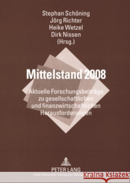 Mittelstand 2008: Aktuelle Forschungsbeitraege Zu Gesellschaftlichen Und Finanzwirtschaftlichen Herausforderungen Richter, Jörg 9783631577059 Lang, Peter, Gmbh, Internationaler Verlag Der