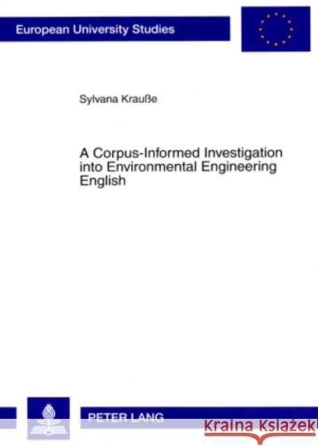 A Corpus-Informed Investigation Into Environmental Engineering English Krauße, Sylvana 9783631577288 Peter Lang AG