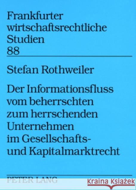 Der Informationsfluss Vom Beherrschten Zum Herrschenden Unternehmen Im Gesellschafts- Und Kapitalmarktrecht Baums, Theodor 9783631577356