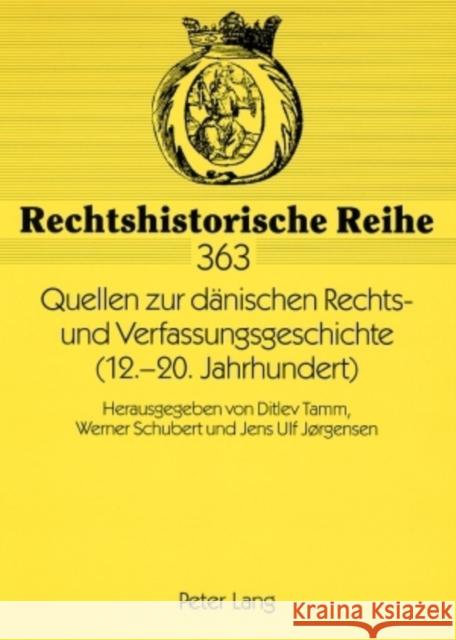 Quellen Zur Daenischen Rechts- Und Verfassungsgeschichte (12.-20. Jahrhundert): Herausgegeben Von Ditlev Tamm, Werner Schubert Und Jens Ulf Jørgensen Tamm, Ditlev 9783631577516 Lang, Peter, Gmbh, Internationaler Verlag Der