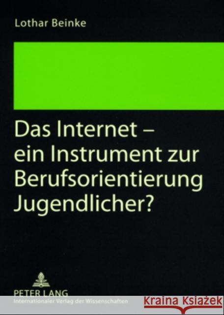 Das Internet - Ein Instrument Zur Berufsorientierung Jugendlicher? Beinke, Lothar 9783631577646