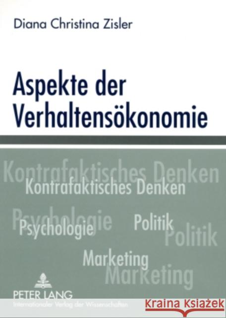 Aspekte Der Verhaltensoekonomie Zisler, Diana Christina 9783631577660 Lang, Peter, Gmbh, Internationaler Verlag Der