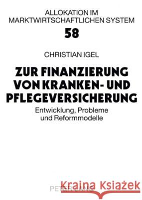 Zur Finanzierung Von Kranken- Und Pflegeversicherung: Entwicklung, Probleme Und Reformmodelle Wille, Eberhard 9783631577745