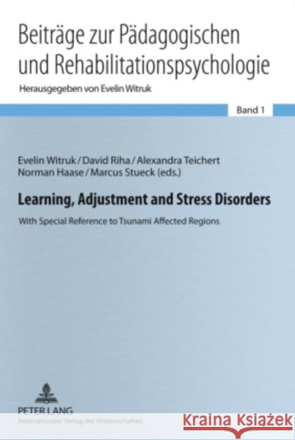 Learning, Adjustment and Stress Disorders: With Special Reference to Tsunami Affected Regions Witruk, Evelin 9783631577769 Peter Lang GmbH