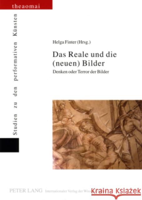 Das Reale Und Die (Neuen) Bilder: Denken Oder Terror Der Bilder Finter, Helga 9783631577820 Peter Lang Gmbh, Internationaler Verlag Der W