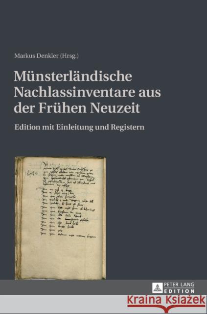 Muensterlaendische Nachlassinventare Aus Der Fruehen Neuzeit: Edition Mit Einleitung Und Registern Denkler, Markus 9783631577851 Peter Lang Gmbh, Internationaler Verlag Der W