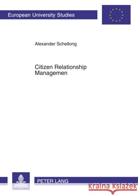 Citizen Relationship Management: A Study of Crm in Government Schellong, Alexander 9783631578445 Lang, Peter, Gmbh, Internationaler Verlag Der