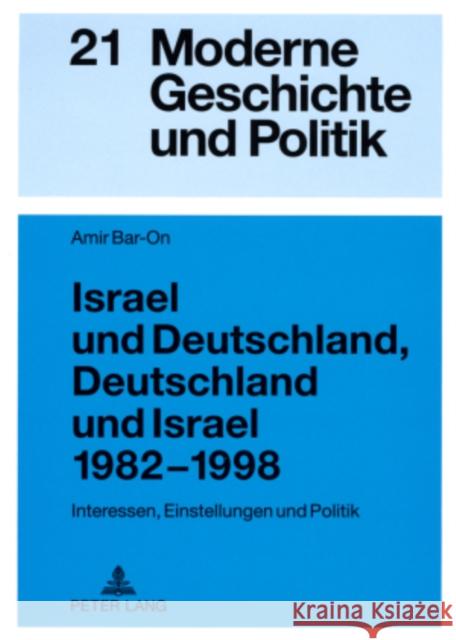 Israel Und Deutschland, Deutschland Und Israel 1982-1998: Interessen, Einstellungen Und Politik Doering-Manteuffel, Anselm 9783631578469 Peter Lang Gmbh, Internationaler Verlag Der W