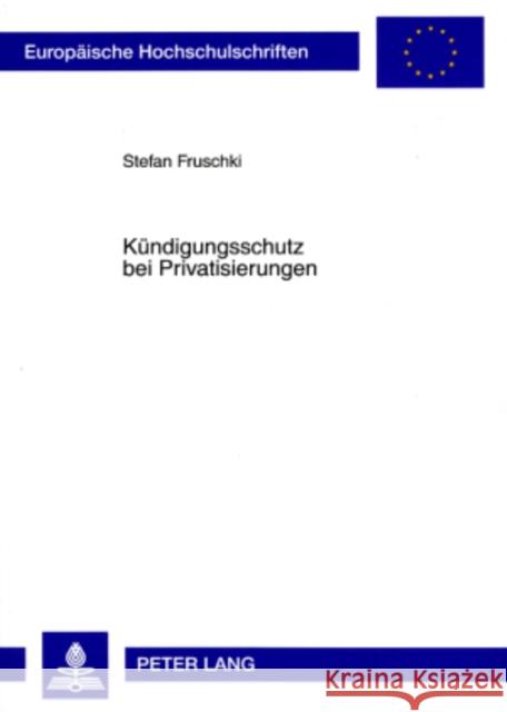 Kuendigungsschutz Bei Privatisierungen Fruschki, Stefan 9783631578544 Lang, Peter, Gmbh, Internationaler Verlag Der