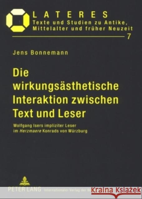 Die Wirkungsaesthetische Interaktion Zwischen Text Und Leser: Wolfgang Isers Impliziter Leser Im Herzmaere Konrads Von Wuerzburg Brandt, Rüdiger 9783631578643 Peter Lang Gmbh, Internationaler Verlag Der W