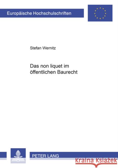 Das «Non Liquet» Im Oeffentlichen Baurecht Wernitz, Stefan 9783631578711 Lang, Peter, Gmbh, Internationaler Verlag Der