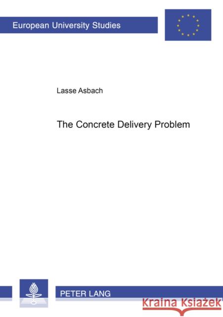 The Concrete Delivery Problem Asbach, Lasse 9783631578902 Peter Lang AG