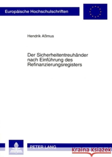 Der Sicherheitentreuhaender Nach Einfuehrung Des Refinanzierungsregisters Aßmus, Hendrik 9783631578964 Lang, Peter, Gmbh, Internationaler Verlag Der