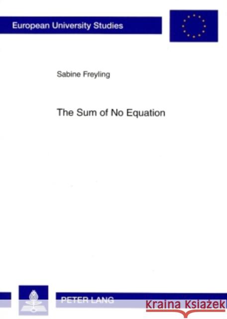 The Sum of No Equation Freyling, Sabine 9783631579107 Peter Lang AG