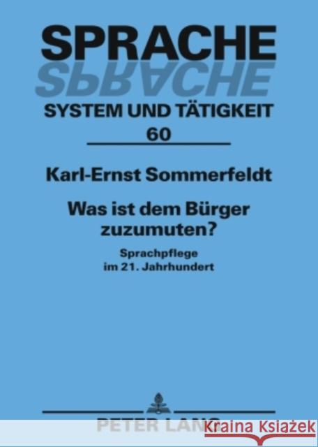 Was Ist Dem Buerger Zuzumuten?: Sprachpflege Im 21. Jahrhundert Sommerfeldt, Karl-Ernst 9783631579244