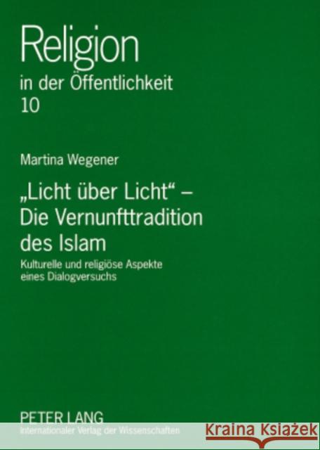 «Licht Ueber Licht» - Die Vernunfttradition Des Islam: Kulturelle Und Religioese Aspekte Eines Dialogversuchs Heumann, Jürgen 9783631579442 Peter Lang Gmbh, Internationaler Verlag Der W