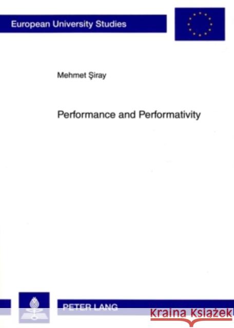 Performance and Performativity Siray, Mehmet 9783631579565 Peter Lang Publishing