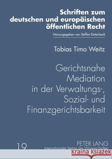 Gerichtsnahe Mediation in der Verwaltungs-, Sozial- und Finanzgerichtsbarkeit Weitz, Tobias 9783631579657 Lang, Peter, Gmbh, Internationaler Verlag Der