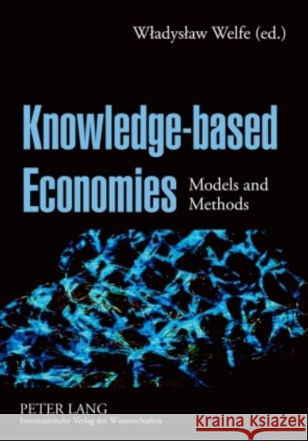 Knowledge-Based Economies: Models and Methods Welfe, Wladyslaw 9783631579817 Peter Lang GmbH