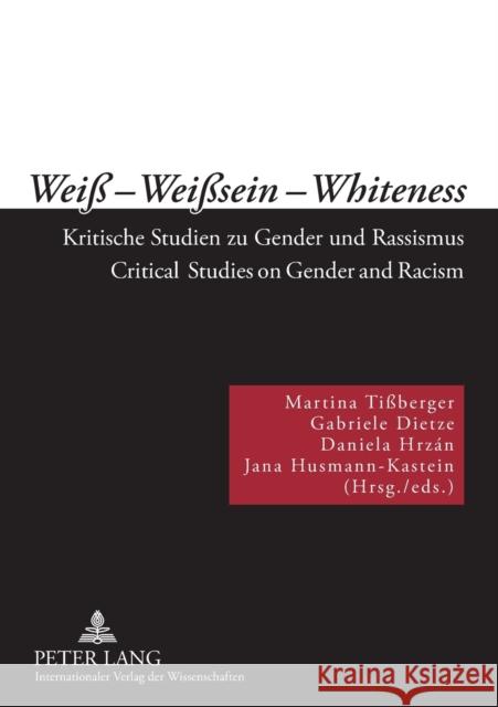 Weiß - Weißsein - Whiteness: Kritische Studien Zu Gender Und Rassismus- Critical Studies on Gender and Racism Tißberger, Martina 9783631579824 Peter Lang GmbH