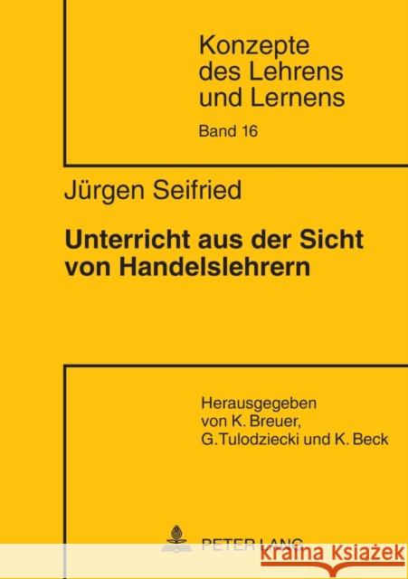 Unterricht Aus Der Sicht Von Handelslehrern Beck, Klaus 9783631580035