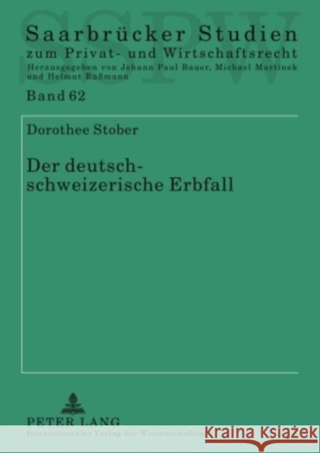 Der Deutsch-Schweizerische Erbfall: Eine Rechtsvergleichende Und International-Privatrechtliche Analyse Martinek, Michael 9783631580233