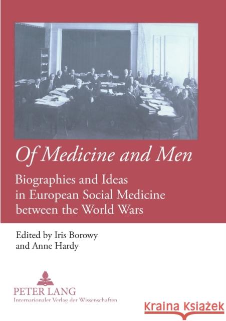 Of Medicine and Men; Biographies and Ideas in European Social Medicine between the World Wars Borowy, Iris 9783631580448