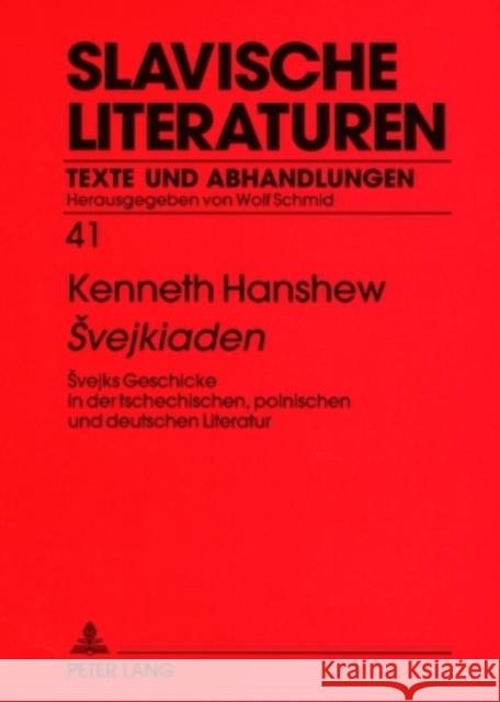 Svejkiaden: Svejks Geschicke in Der Tschechischen, Polnischen Und Deutschen Literatur Schmid, Wolf 9783631580608 Peter Lang Gmbh, Internationaler Verlag Der W