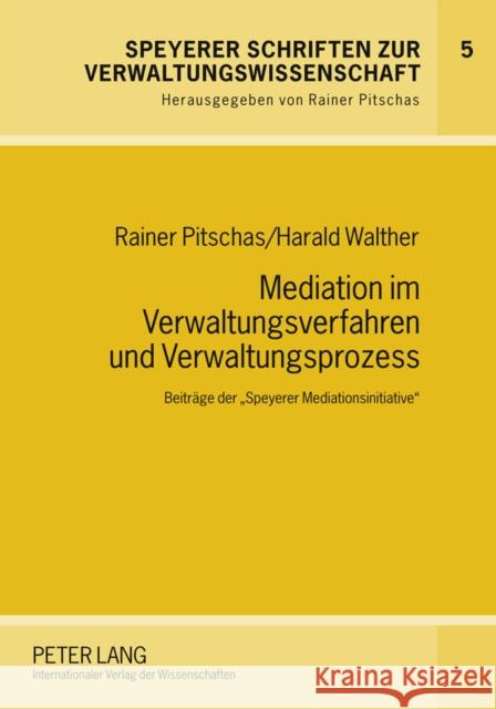 Mediation Im Verwaltungsverfahren Und Verwaltungsprozess: Beitraege Der «Speyerer Mediationsinitiative» Pitschas, Rainer 9783631580783