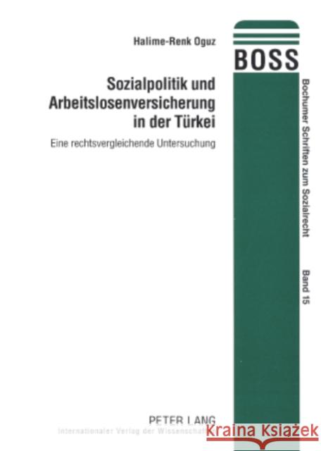 Sozialpolitik Und Arbeitslosenversicherung in Der Tuerkei: Eine Rechtsvergleichende Untersuchung Schnapp, Friedrich E. 9783631580806