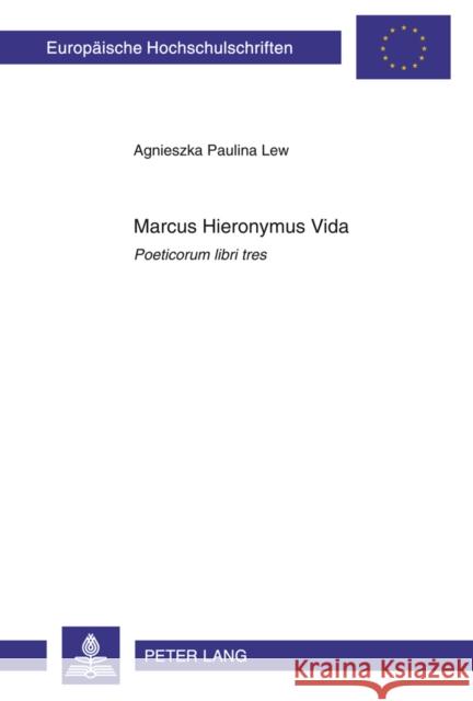 Marcus Hieronymus Vida: Poeticorum Libri Tres Lew, Agnieszka 9783631580820 Lang, Peter, Gmbh, Internationaler Verlag Der