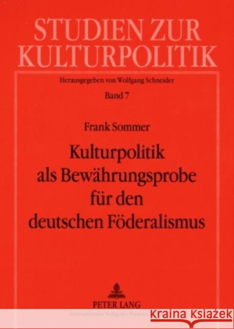 Kulturpolitik ALS Bewaehrungsprobe Fuer Den Deutschen Foederalismus Schneider, Wolfgang 9783631580905 Peter Lang Gmbh, Internationaler Verlag Der W