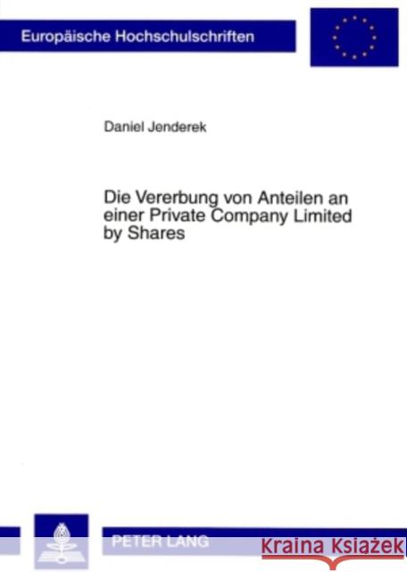 Die Vererbung Von Anteilen an Einer Private Company Limited by Shares Jenderek, Daniel 9783631580936 Lang, Peter, Gmbh, Internationaler Verlag Der