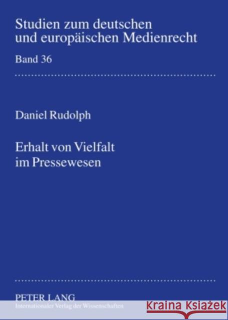 Erhalt Von Vielfalt Im Pressewesen: Unter Besonderer Beruecksichtigung Des Publizistischen Wettbewerbs- Eine Rechtswissenschaftliche Analyse Unter Ber Dörr, Dieter 9783631581155