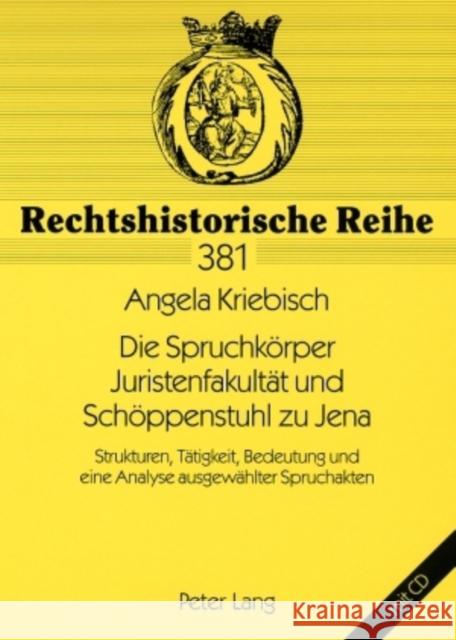 Die Spruchkoerper Juristenfakultaet Und Schoeppenstuhl Zu Jena: Strukturen, Taetigkeit, Bedeutung Und Eine Analyse Ausgewaehlter Spruchakten Lingelbach, Gerhard 9783631581278 Lang, Peter, Gmbh, Internationaler Verlag Der